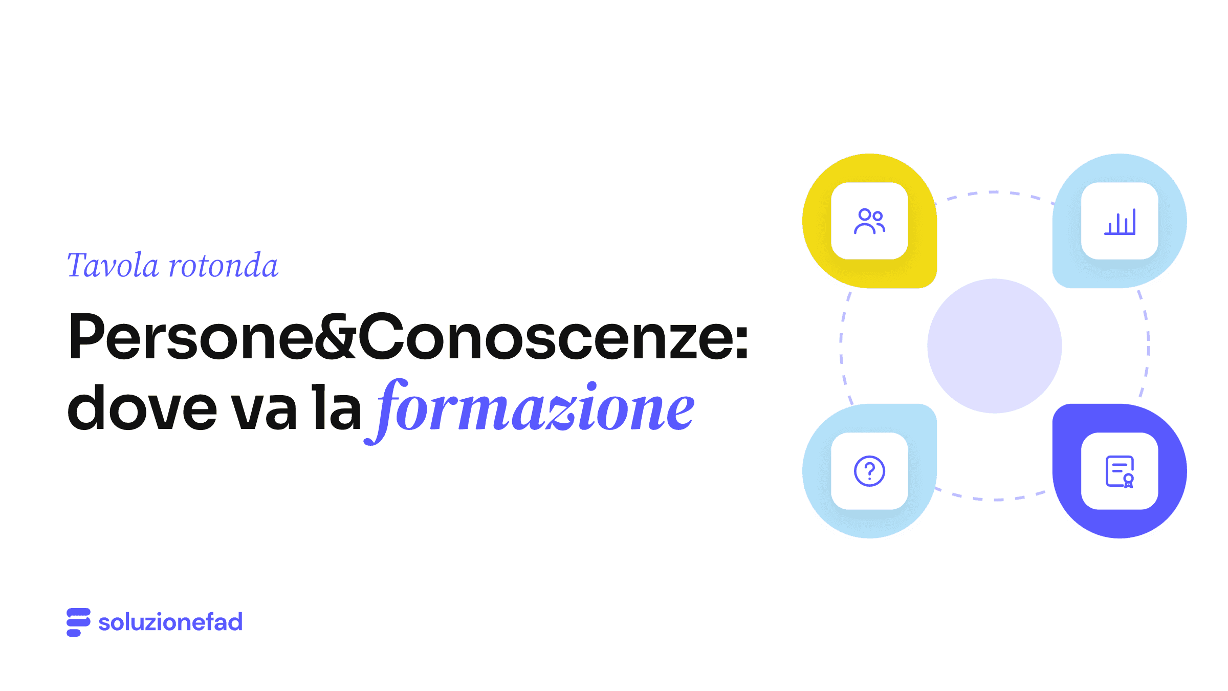 Tavola rotonda Persone&Conoscenze: dove va la formazione. Copertina dell'articolo di Soluzione FAD con un tavolo rotondo stilizzato e quattro voci intorno.